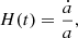 $$ \begin{aligned} H(t) = \frac{\dot{a}}{a}, \end{aligned} $$