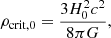 $$ \begin{aligned} \rho _{\mathrm{crit},0} = \frac{3 H_{0}^{2} c^{2}}{8 \pi G}, \end{aligned} $$