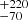 $ ^{+220} \rm _{-70} $