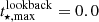 $ t_{\mathrm{\star,max}}^{\mathrm{lookback}}=0.0 $