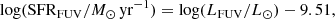 $$ \begin{aligned} \mathrm{log} (\mathrm{SFR} _{\mathrm{FUV} }/{M}_{\odot }\,\mathrm{yr} ^{-1}) = \mathrm{log} ({L}_{\mathrm{FUV} }/{L}_{\odot }) - 9.51, \end{aligned} $$