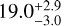 ${19.0_{ - 3.0}^{ + 2.9}}$