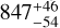 ${847_{ - 54}^{ + 40}}$