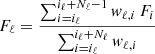 $$ \begin{aligned} F_\ell&= \frac{\sum _{i=i_\ell }^{i_\ell +N_\ell -1} w_{\ell ,i}\, F_i}{\sum _{i=i_\ell }^{i_\ell +N_\ell } w_{\ell ,i}}\end{aligned} $$