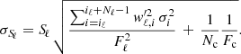 $$ \begin{aligned} \sigma _{{S\!}_\ell } = {S\!}_\ell \, \sqrt{\frac{\sum _{i=i_\ell }^{i_\ell +N_\ell -1} w_{\ell ,i}^{\prime 2}\, \sigma _i^2}{F_\ell ^2} \,+\, \frac{1}{N_{\rm c}}\frac{1}{F_{\rm c}} } .\end{aligned} $$