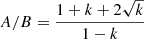 $$ \begin{aligned} A/B&= \frac{1+k+2\sqrt{k}}{1-k} \end{aligned} $$