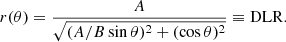 $$ \begin{aligned} r(\theta ) = \frac{A}{\sqrt{(A/B\sin {\theta })^2+(\cos {\theta })^2}} \equiv \mathrm{DLR}. \end{aligned} $$