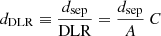 $$ \begin{aligned} d_{\rm DLR} \equiv \frac{d_{\rm sep}}{\mathrm{DLR}} = \frac{d_{\rm sep}}{A}\ C \end{aligned} $$