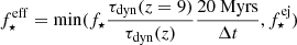 $ f_\star^{\mathrm{eff}}=\min(f_\star \frac{\tau_{\mathrm{dyn}}(z=9)}{\tau_{\mathrm{dyn}}(z)} \frac{20~\mathrm{Myrs}}{\Delta t}, f_\star^{\mathrm{ej}}) $