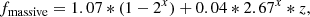 $$ \begin{aligned} f_\mathrm{massive}&= 1.07 * (1-2^x) + 0.04 * 2.67^x * z,\end{aligned} $$