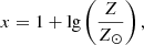 $$ \begin{aligned} x&= 1 + \lg \left( \frac{Z}{Z_\odot }\right), \end{aligned} $$