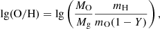 $ \lg(\mathrm{O}/\mathrm{H}) = \lg \left( \frac{M_{\mathrm{O}}}{M_{\mathrm{g}}} \frac{m_{\mathrm{H}}}{m_{\mathrm{O}} (1-Y)} \right), $