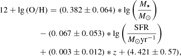 $$ \begin{aligned}&12 + \lg \left(\mathrm{O} /\mathrm{H} \right) = (0.382\pm 0.064)* \lg \left(\frac{M_\star }{{M}_{\odot }}\right)\\ &\qquad \qquad \qquad - (0.067\pm 0.053) * \lg \left(\frac{\mathrm{SFR} }{{M}_{\odot } \mathrm{yr} ^{-1}}\right) \nonumber \\&\qquad \qquad \qquad + (0.003\pm 0.012) * z + (4.421\pm 0.57), \nonumber \end{aligned} $$