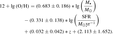 $$ \begin{aligned}&12 + \lg \left(\mathrm{O} /\mathrm{H} \right) = (0.683\pm 0.186)* \lg \left(\frac{M_\star }{{M}_{\odot }}\right)\\ &\qquad \qquad \qquad - (0.331\pm 0.138) * \lg \left(\frac{\mathrm{SFR} }{{M}_{\odot } \mathrm{yr} ^{-1}}\right) \nonumber \\&\qquad \qquad \qquad + (0.032\pm 0.042) * z + (2.113\pm 1.652). \nonumber \end{aligned} $$