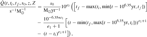 $$ \begin{aligned} \frac{\dot{Q}(t,t_i,t_f,s_0,z,Z}{{\mathrm s^{-1}\mathrm M_{\odot }^{-1}}}&= \frac{s_0}{\mathrm{M} _{\odot } \mathrm {yr}^{-1}} 10^{e_0} \left( \left[ t_f - \mathrm{max} (t_i, \mathrm{min} [t-10^{6.35}\mathrm{yr} ,t_f]) \right]\right. \nonumber\\ &-\left.\frac{10^{-6.35 * e_1}}{e_1 + 1}\left[ (t-\mathrm{min} (t_f, \mathrm{max} [t-10^{6.35}\mathrm{yr} ,t_i]))^{e_1+1}\right.\right. \nonumber \\ &-\left.\left.(t-t_i)^{e_1+1} \right] \right), \end{aligned} $$
