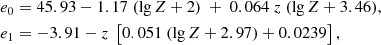 $$ \begin{aligned} e_0&= 45.93 - 1.17~(\lg Z + 2) ~ + ~ 0.064~z~(\lg Z + 3.46), \nonumber \\ e_1&= -3.91 - z~\left[0.051~(\lg Z + 2.97) + 0.0239\right], \nonumber \end{aligned} $$
