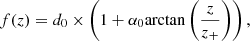 $$ \begin{aligned} f(z) = d_{0} \times \left(1 + \alpha _{0} \mathrm{arctan} \left(\frac{z}{z_{+}} \right) \right), \end{aligned} $$