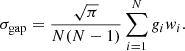 $$ \begin{aligned} \sigma _{\rm gap} = \frac{\sqrt{\pi }}{N(N-1)} \sum _{i=1}^{N} g_{i}w_{i}. \end{aligned} $$
