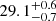 $ {29.1}_{-0.7}^{+0.6} $