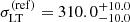 $ {\sigma^{\mathrm{(ref)}}_{\mathrm{LT}}} = {310.0}_{-10.0}^{+10.0} $