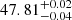 $ {47.81}_{-0.04}^{+0.02} $
