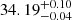 $ {34.19}_{-0.04}^{+0.10} $