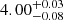 $ {4.00}_{-0.08}^{+0.03} $