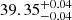 $ {39.35}_{-0.04}^{+0.04} $