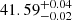 $ {41.59}_{-0.02}^{+0.04} $