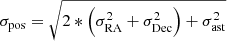 $$ \begin{aligned} \sigma _{\mathrm{pos} }=\sqrt{2*\Big (\sigma _{\mathrm{RA} }^2 + \sigma _{\mathrm{Dec} }^2\Big ) + \sigma _{\mathrm{ast} }^2} \end{aligned} $$