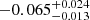 $ -0.065^{+0.024}_{-0.013} $