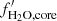 $ f^\prime_{\rm H_2O,core} $