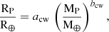$$ \begin{aligned} \dfrac{\mathrm{R}_{\mathrm{P}}}{\mathrm{R}_{\oplus }}= a_{\mathrm{cw}} \, \left(\dfrac{\mathrm{M}_{\mathrm{P}}}{\mathrm{M}_{\oplus }}\right)^{b_{\mathrm{cw}}}, \end{aligned} $$