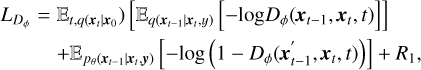 $\matrix{ {{L_{{D_\phi }}} = \left. {{E_{t,q\left( {\left. {{x_t}} \right|{x_0}} \right.}}} \right)\left[ {{_{q\left( {{x_{t - 1}}\mid {x_t},y} \right)}}\left[ { - \log {D_\phi }\left( {{{\bf{x}}_{t - 1}},{{\bf{x}}_t},t} \right)} \right]} \right]} \hfill \cr {\,\,\,\,\,\,\,\,\,\,\,\,\,\,\, + {_{{p_\theta }\left( {{x_{t - 1}}\mid {x_t},y} \right)}}\left[ { - \log \left( {1 - {D_\phi }\left( {x_{t - 1}^\prime ,{x_t},t} \right)} \right)} \right] + {R_1},} \hfill \cr } $