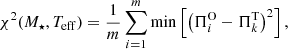 $$ \begin{aligned} \chi ^2(M_{\star }, T_{\rm eff})= \frac{1}{m} \sum _{i=1}^{m} \min \left[\left(\Pi _i^\mathrm{O}- \Pi _k^\mathrm{T}\right)^2\right], \end{aligned} $$