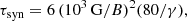 $$ \begin{aligned} \tau _{\rm syn} = 6\,(10^{3}\,\mathrm{G}/B)^2 (80/\gamma ), \end{aligned} $$