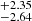 $ ^{+2.35}_{-2.64} $