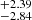$ ^{+2.39}_{-2.84} $