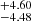 $ ^{+4.60}_{-4.48} $