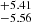 $ ^{+5.41}_{-5.56} $