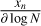 ${{{x_n}} \over {\partial \log N}}$