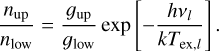 ${{{n_{{\rm{up }}}}} \over {{n_{{\rm{low }}}}}} = {{{g_{{\rm{up }}}}} \over {{g_{{\rm{low }}}}}}\exp \left[ { - {{h{v_l}} \over {k{T_{{\rm{ex}},l}}}}} \right].$