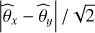 $\left| {{{\hat \theta }_x} - {{\hat \theta }_y}} \right|/\sqrt 2 $