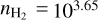 ${n_{{{\rm{H}}_2}}} = {10^{3.65}}$