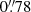 $ 0{{\overset{\prime\prime}{.}}}78 $
