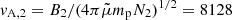 $ v_{\mathrm{A,2}} = B_{2}/(4\pi \tilde \mu m_{\mathrm{p}} N_{2})^{1/2} = 8128 $