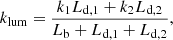 $$ \begin{aligned}&k_{\rm lum} = \frac{k_1 L_{\mathrm{d},1}+k_2 L_{\mathrm{d},2}}{L_{\rm b}+L_{\mathrm{d},1}+L_{\mathrm{d},2}},\end{aligned} $$