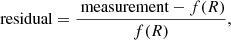 $$ \begin{aligned} \text{ residual} = \frac{\text{ measurement}-f(R)}{f(R)}, \end{aligned} $$