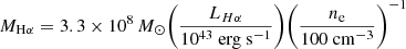 $$ \begin{aligned} M_{\mathrm{H}\alpha } = 3.3 \times 10^8\,{M_{\odot }} \biggl ( \frac{L_{H \alpha }}{10^{43}~\mathrm{erg~s}^{-1}} \Biggr ) \biggl ( \frac{n_{\rm e}}{100~\mathrm{cm}^{-3}} \Biggr )^{-1} \end{aligned} $$