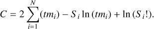 $C = 2\sum\limits_{i = 1}^N {\left( {t{m_i}} \right)} - {S_i}\ln \left( {t{m_i}} \right) + \ln \left( {{S_i}!} \right).$